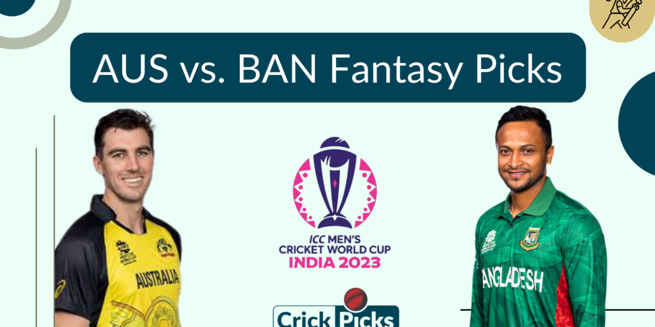 Australia vs. Bangladesh  Fantasy Picks For Your Analysis