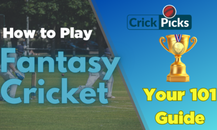 How to Play Fantasy Cricket: Your 101 to Play & Win Like A Pro!